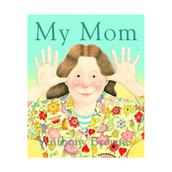 Anthony Browne : My Mom 우리 엄마 (Paperback)